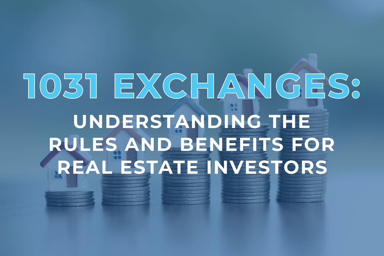 What are the Important Advantages of Rules for 1031 Exchange?