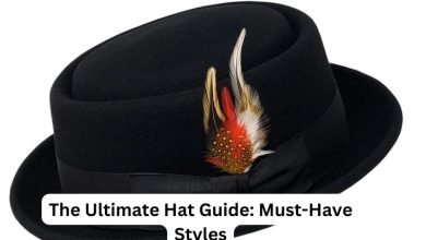 The Ultimate Hat Guide Must-Have Styles