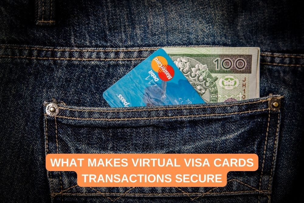 What Makes Virtual Visa Cards Transactions Secure